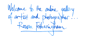 Welcome to  the online gallery of artist & photographer Rowan Fotheringham